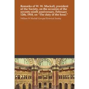  Remarks of W. W. Mackall, president of the Society, on the 
