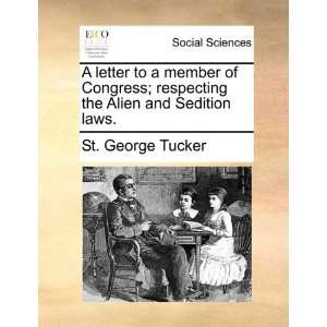   the Alien and Sedition laws. (9781170880432) St. George Tucker Books