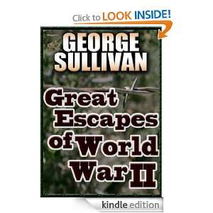Great Escapes of World War II George Sullivan  Kindle 