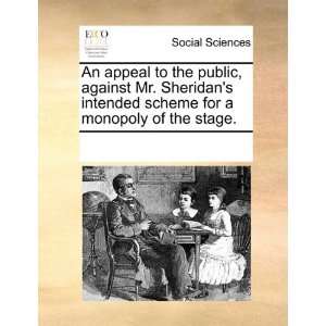  An appeal to the public, against Mr. Sheridans intended 