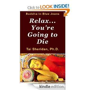 Relax, Youre Going to Die Tai Sheridan  Kindle Store