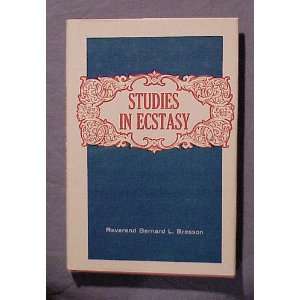  Studies in ecstasy Bernard L Bresson Books