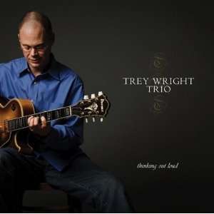  Thinking Out Loud Trey Wright Trio Music