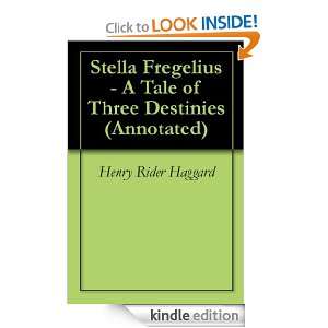 Stella Fregelius   A Tale of Three Destinies (Annotated) Henry Rider 