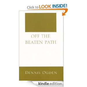 Off the Beaten Path: Dennis Ogden:  Kindle Store