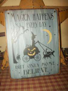 PRIMITIVE HALLOWEEN SIGN~~MAGICK HAPPENS EVERYDAY~WITCH  