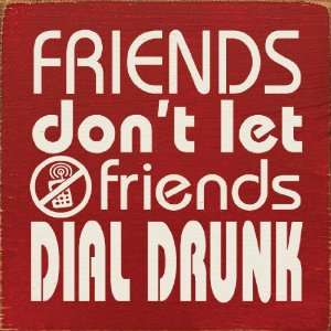  Friends dont let friends dial drunk Wooden Sign