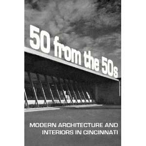  50 from the 50s Modern Architecture and Interiors in 