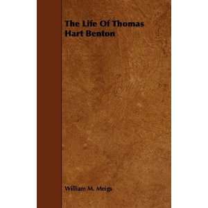  The Life Of Thomas Hart Benton (9781444630923) William M 