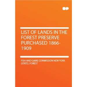  List of Lands in the Forest Preserve Purchased 1866 1909 