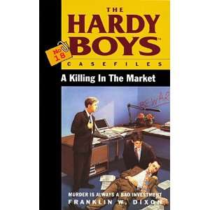 Killing in the Market (Hardy Boys Casefiles): Franklin W. Dixon 
