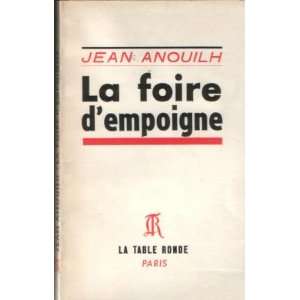  La Foire dEmpoigne (9780785903512): Jean Anouilh: Books