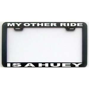  MY OTHER RIDE IS A HUEY LICENSE PLATE FRAME Automotive