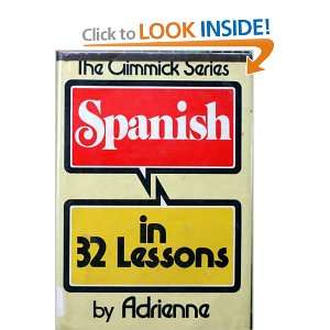  Adrienne Spanish in 32 Lessons (Cloth) (Her Gimmick series 