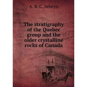   and the older crystalline rocks of Canada. v.5 A. R. C. Selwyn Books