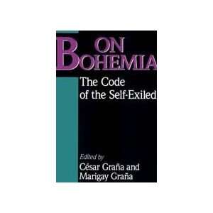 On Bohemia The Code of the Self Exiled Cesar Grana, Marigay Grana 