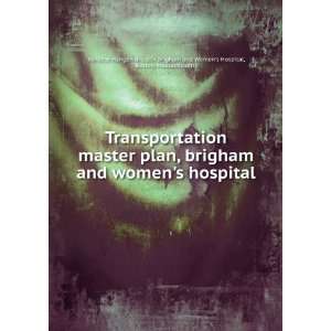  Transportation master plan, brigham and womens hospital 