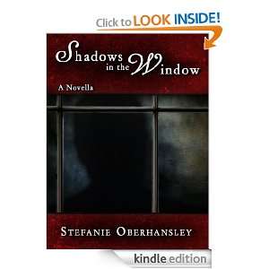Shadows in the Window Stefanie Oberhansley  Kindle Store