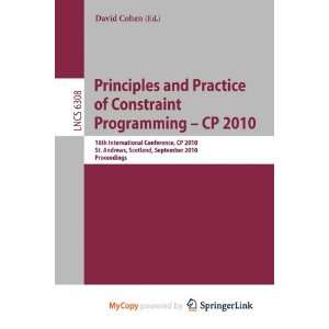   Practice of Constraint Programming   Cp 2010 (9783642153976) Books