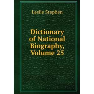  Dictionary of National Biography, Volume 25 Leslie 