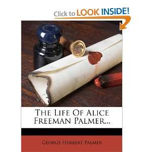   Alice Freeman Palmer (9781278482057) George Herbert Palmer Books