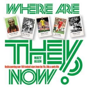  Where Are They Now? (9781905156429) Matt Allen Books