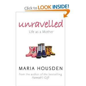  Unravelled Life as a Mother Maria Housden Books
