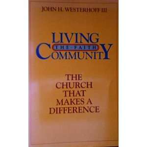  Living the Faith Community: The Church That Makes a 