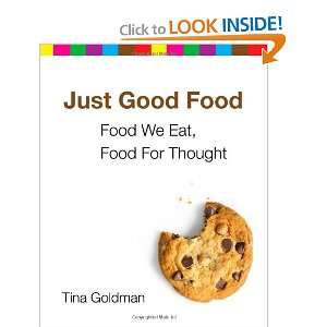   Good Food: Food We Eat, Food For Thought (9781453834459): Tina Goldman