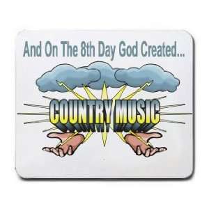   And On The 8th Day God Created COUNTRY MUSIC Mousepad