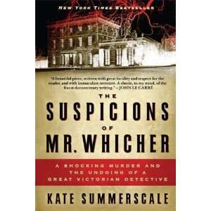 The Suspicions of Mr. Whicher A Shocking Murder and the 