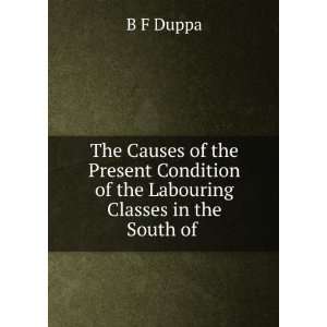   Condition of the Labouring Classes in the South of . B F Duppa Books
