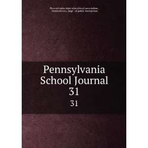  Pennsylvania School Journal. 31 Pennsylvania. Dept . of public 