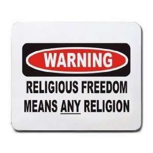  WARNING RELIGIOUS FREEDOM MEANS ANY RELIGION Mousepad 