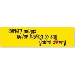 Safety Means Never Having to Say Youre Sorry Laminated Vinyl Banner 