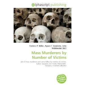  Mass Murderers by Number of Victims (9786134268462) Books