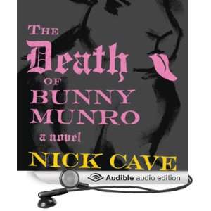   of Bunny Munro A Novel (Audible Audio Edition) Nick Cave Books