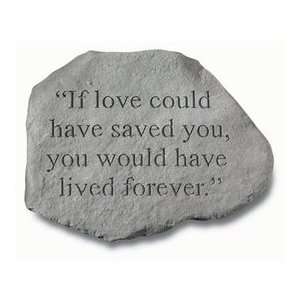    If Love Could Have Saved You Memorial Stone: Patio, Lawn & Garden