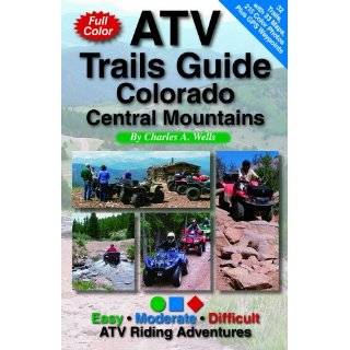 ATV Trails Guide Colorado Central Mountains by Charles A. Wells (Apr 1 