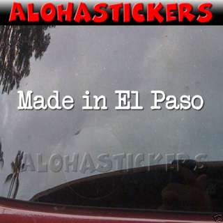 MADE IN EL PASO Texas Vinyl Decal Window Sticker MI258  