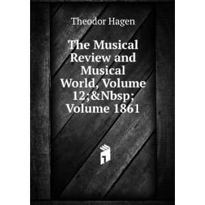   Review and Musical World, Volume 12;&Volume 1861 Theodor Hagen Books