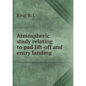   study relating to pad lift off and entry landing: R. L King: Books