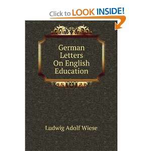  German Letters On English Education: Ludwig Adolf Wiese 