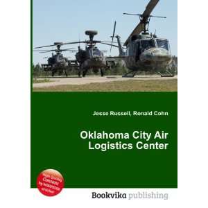   Oklahoma City Air Logistics Center Ronald Cohn Jesse Russell Books