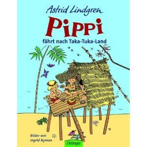 Pippi fährt nach Taka Tuka Land  Astrid Lindgren, Ingrid 