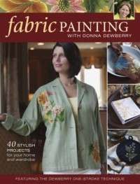 Fabric Painting with Donna Dewberry 40 Stylish Project 9781600610738 