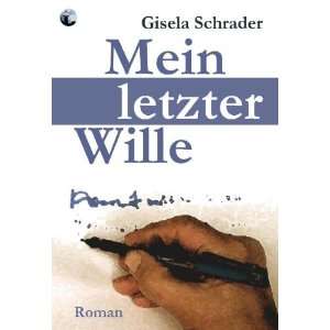 Mein letzter Wille  Gisela Schrader Bücher
