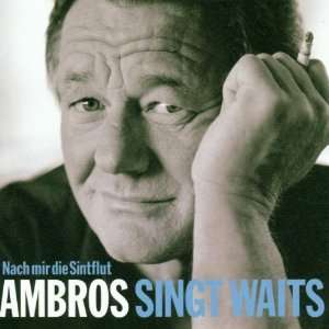 Ambros Singt Waits Nach Mir die Sintflut Wolfgang Ambros, Various 