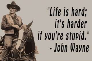 John Wayne Life is Harder Quote Paper Poster Print 12x18  