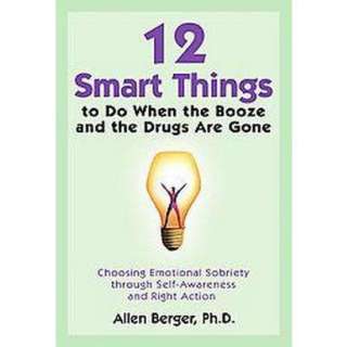 12 Smart Things to Do When the Booze and Drugs Are Gone (Paperback 